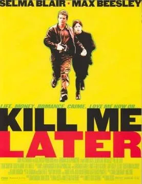 Kill Me Later poster
