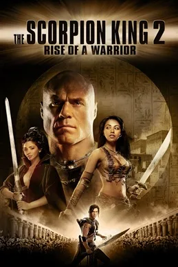 The Scorpion King 2: Rise of a Warrior poster