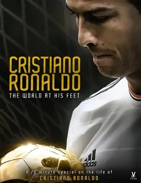Cristiano Ronaldo: World at His Feet poster