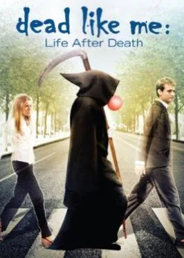 Dead like Me: Life After Death poster