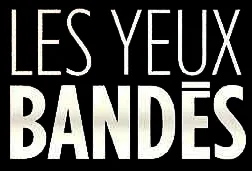 Les yeux bandés poster