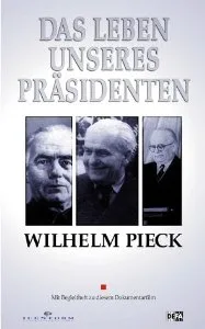 Wilhelm Pieck – Das Leben unseres Präsidenten poster
